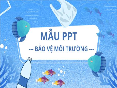 Bài trình chiếu Powerpoint mẫu Bảo vệ Môi trường