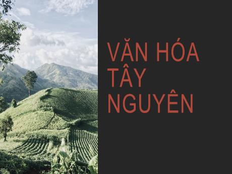 Mẫu Powerpoint Lịch sử Việt Nam – Văn hoá Tây Nguyên