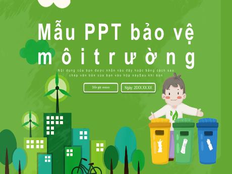 Mẫu thuyết trình Powerpoint Bảo vệ Môi trường đẹp